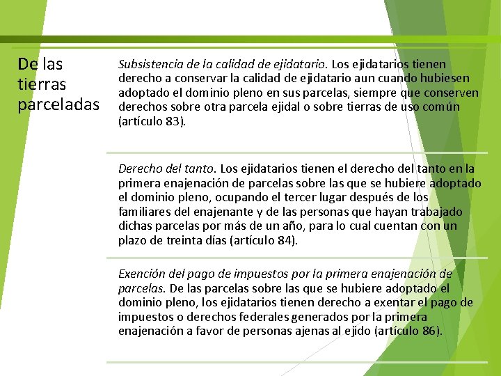 De las tierras parceladas Subsistencia de la calidad de ejidatario. Los ejidatarios tienen derecho