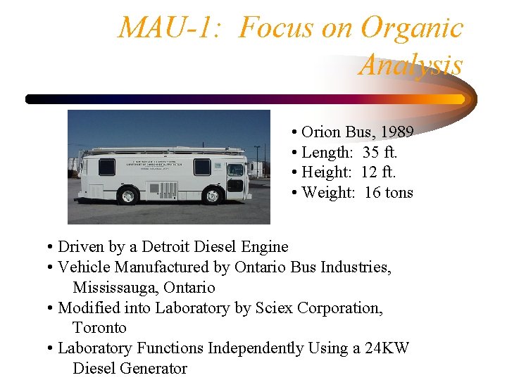 MAU-1: Focus on Organic Analysis • Orion Bus, 1989 • Length: 35 ft. •