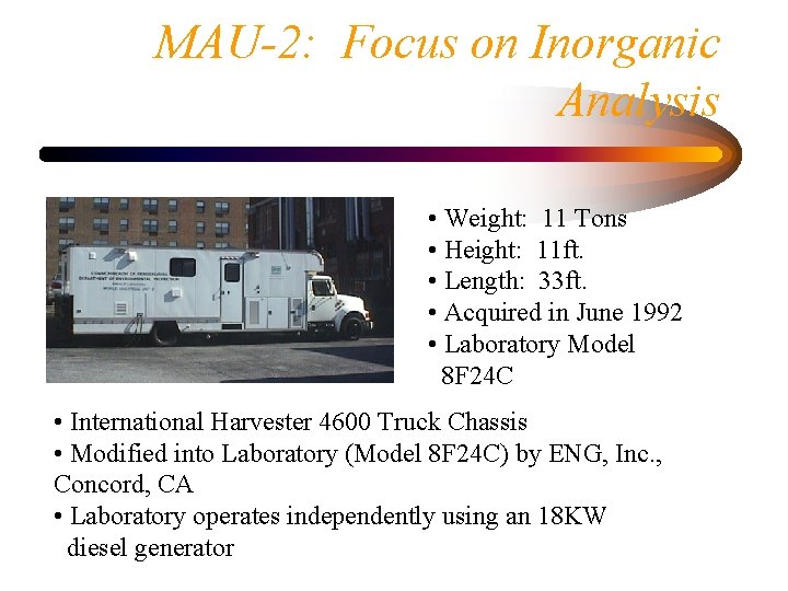 MAU-2: Focus on Inorganic Analysis • Weight: 11 Tons • Height: 11 ft. •