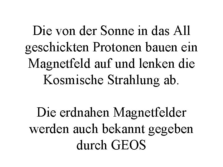 Die von der Sonne in das All geschickten Protonen bauen ein Magnetfeld auf und