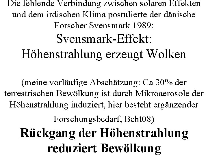 Die fehlende Verbindung zwischen solaren Effekten und dem irdischen Klima postulierte der dänische Forscher