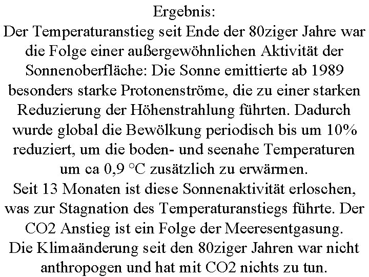 Ergebnis: Der Temperaturanstieg seit Ende der 80 ziger Jahre war die Folge einer außergewöhnlichen