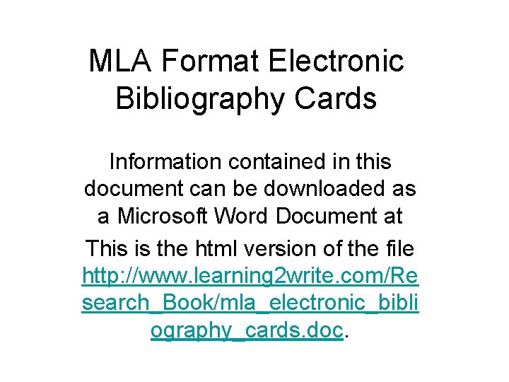 MLA Format Electronic Bibliography Cards Information contained in this document can be downloaded as