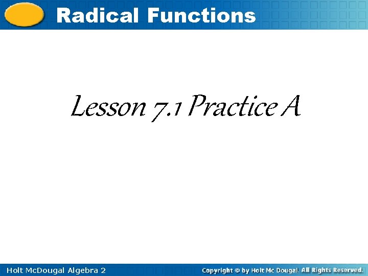 Radical Functions Lesson 7. 1 Practice A Holt Mc. Dougal Algebra 2 