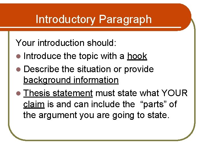 Introductory Paragraph Your introduction should: l Introduce the topic with a hook l Describe