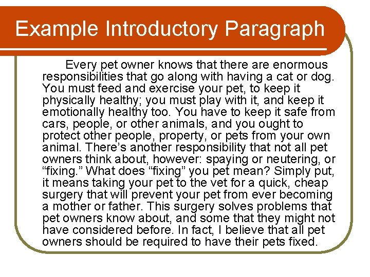 Example Introductory Paragraph Every pet owner knows that there are enormous responsibilities that go