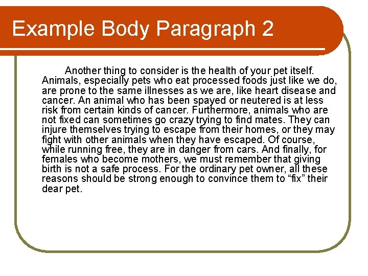 Example Body Paragraph 2 Another thing to consider is the health of your pet