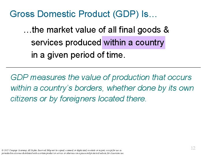 Gross Domestic Product (GDP) Is… …the market value of all final goods & services