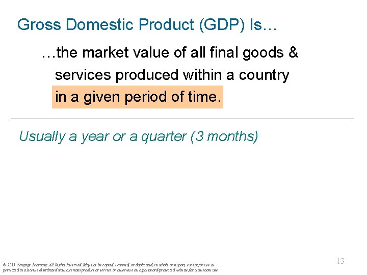 Gross Domestic Product (GDP) Is… …the market value of all final goods & services