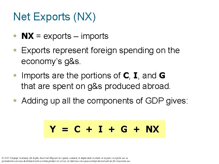 Net Exports (NX) § NX = exports – imports § Exports represent foreign spending