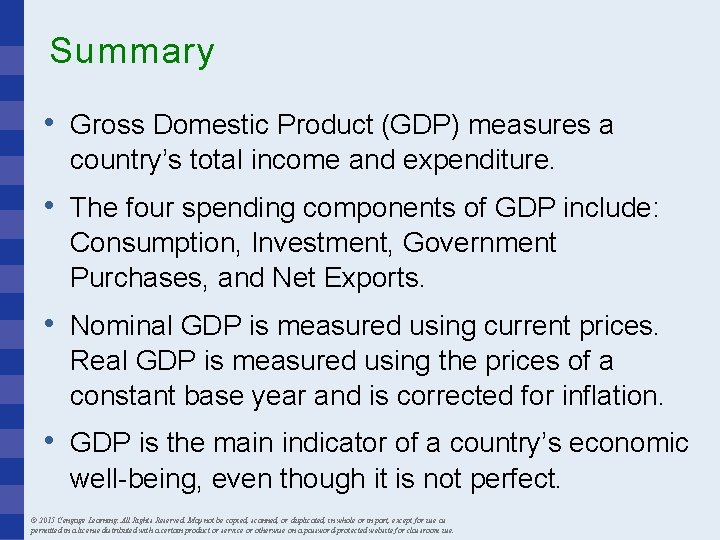 Summary • Gross Domestic Product (GDP) measures a country’s total income and expenditure. •