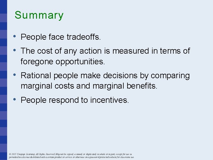 Summary • People face tradeoffs. • The cost of any action is measured in