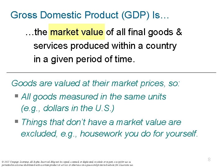 Gross Domestic Product (GDP) Is… …the market value of all final goods & services