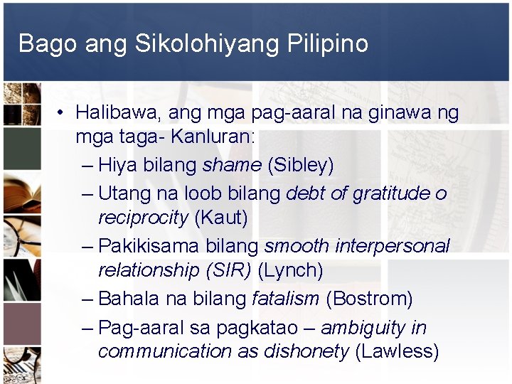 Bago ang Sikolohiyang Pilipino • Halibawa, ang mga pag-aaral na ginawa ng mga taga-