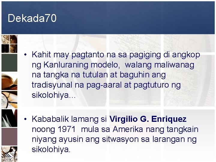 Dekada 70 • Kahit may pagtanto na sa pagiging di angkop ng Kanluraning modelo,