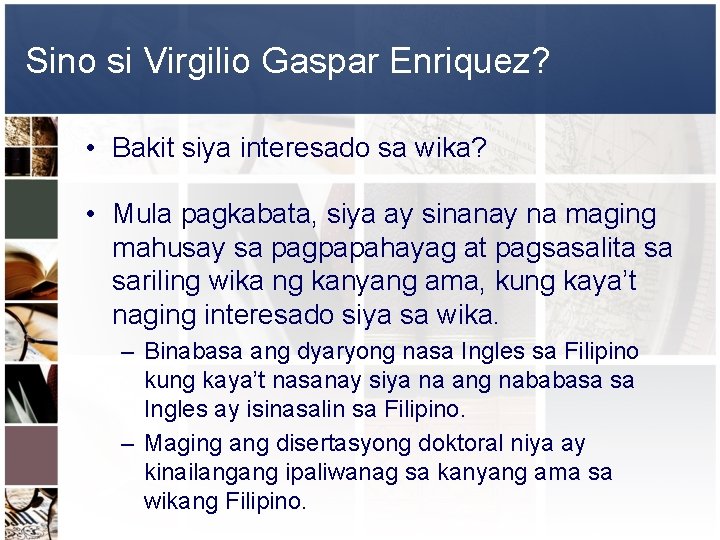 Sino si Virgilio Gaspar Enriquez? • Bakit siya interesado sa wika? • Mula pagkabata,