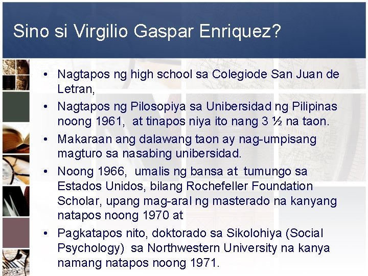 Sino si Virgilio Gaspar Enriquez? • Nagtapos ng high school sa Colegiode San Juan