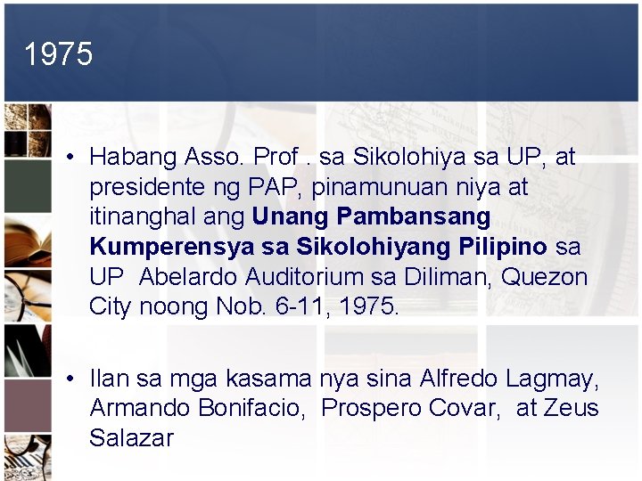 1975 • Habang Asso. Prof. sa Sikolohiya sa UP, at presidente ng PAP, pinamunuan