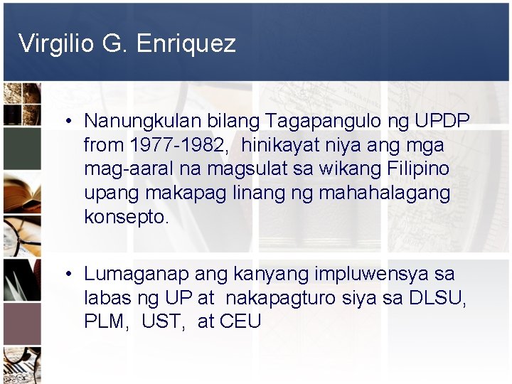 Virgilio G. Enriquez • Nanungkulan bilang Tagapangulo ng UPDP from 1977 -1982, hinikayat niya