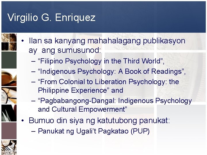 Virgilio G. Enriquez • Ilan sa kanyang mahahalagang publikasyon ay ang sumusunod: – “Filipino