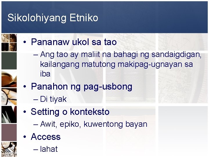 Sikolohiyang Etniko • Pananaw ukol sa tao – Ang tao ay maliit na bahagi