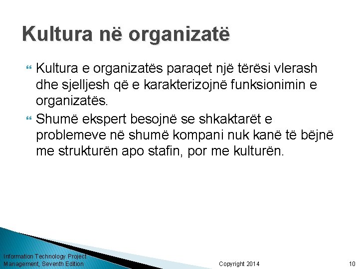 Kultura në organizatë Kultura e organizatës paraqet një tërësi vlerash dhe sjelljesh që e