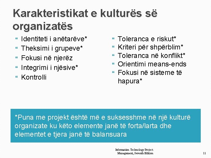 Karakteristikat e kulturës së organizatës Identiteti i anëtarëve* Theksimi i grupeve* Fokusi në njerëz