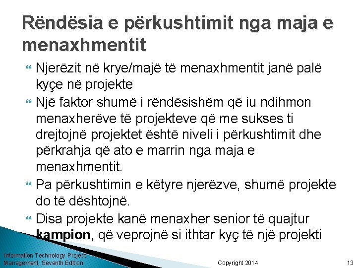 Rëndësia e përkushtimit nga maja e menaxhmentit Njerëzit në krye/majë të menaxhmentit janë palë