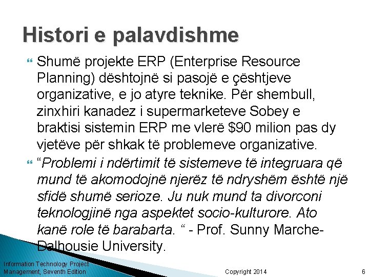 Histori e palavdishme Shumë projekte ERP (Enterprise Resource Planning) dështojnë si pasojë e çështjeve