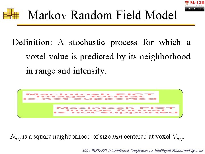 Markov Random Field Model Definition: A stochastic process for which a voxel value is Markov Random Field Model Definition: A stochastic process for which a voxel value is