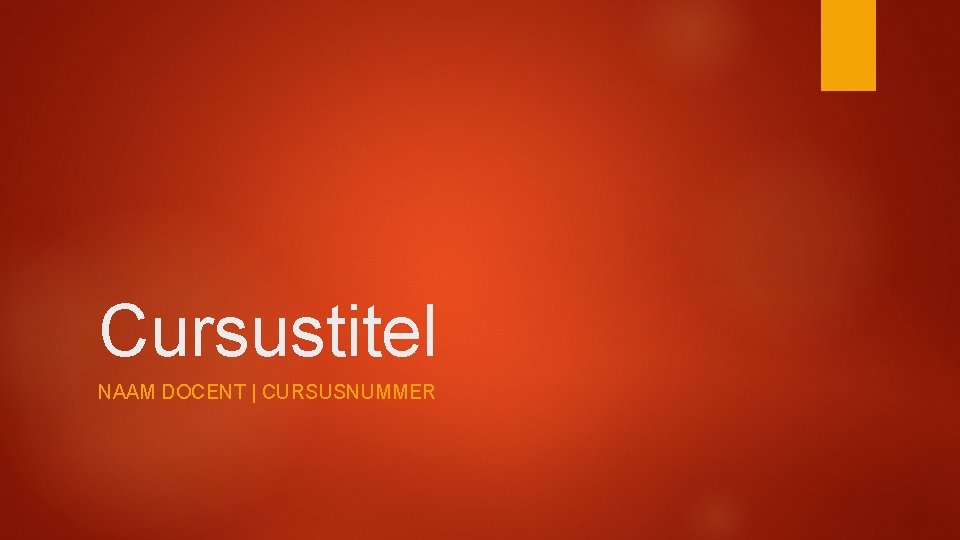 Cursustitel NAAM DOCENT | CURSUSNUMMER 