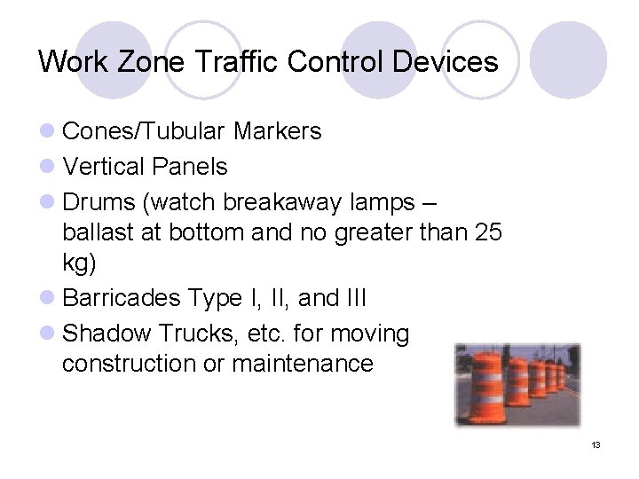 Work Zone Traffic Control Devices l Cones/Tubular Markers l Vertical Panels l Drums (watch