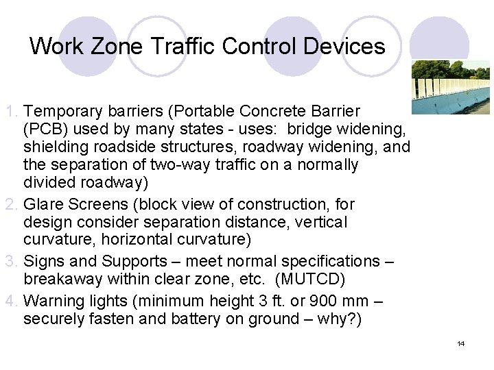 Work Zone Traffic Control Devices 1. Temporary barriers (Portable Concrete Barrier (PCB) used by
