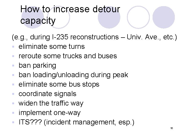 How to increase detour capacity (e. g. , during I-235 reconstructions – Univ. Ave.