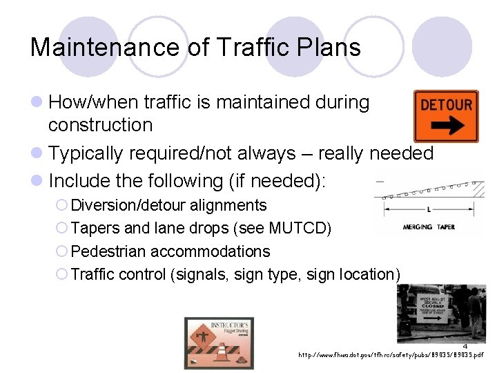 Maintenance of Traffic Plans l How/when traffic is maintained during construction l Typically required/not