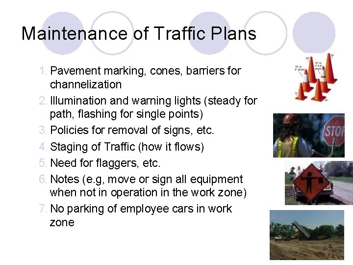 Maintenance of Traffic Plans 1. Pavement marking, cones, barriers for channelization 2. Illumination and