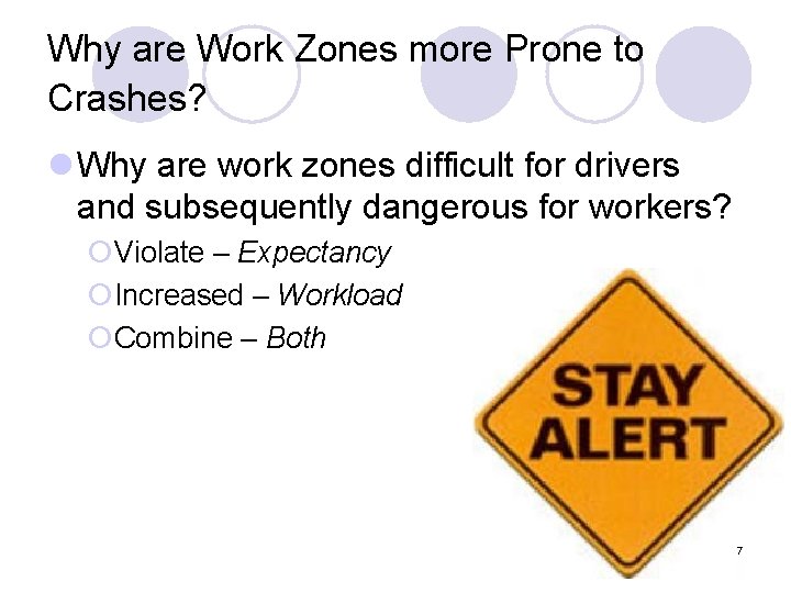 Why are Work Zones more Prone to Crashes? l Why are work zones difficult