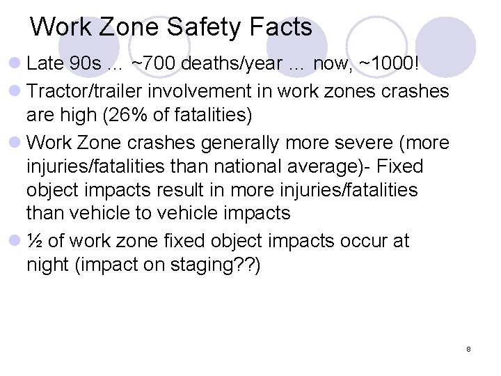 Work Zone Safety Facts l Late 90 s … ~700 deaths/year … now, ~1000!