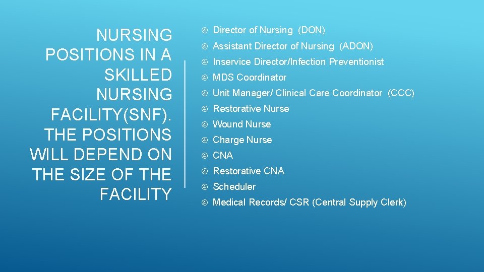 NURSING POSITIONS IN A SKILLED NURSING FACILITY(SNF). THE POSITIONS WILL DEPEND ON THE SIZE