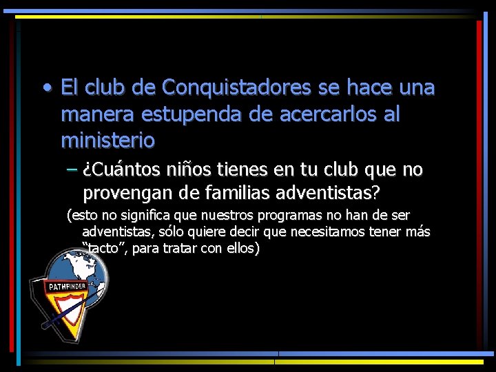  • El club de Conquistadores se hace una manera estupenda de acercarlos al