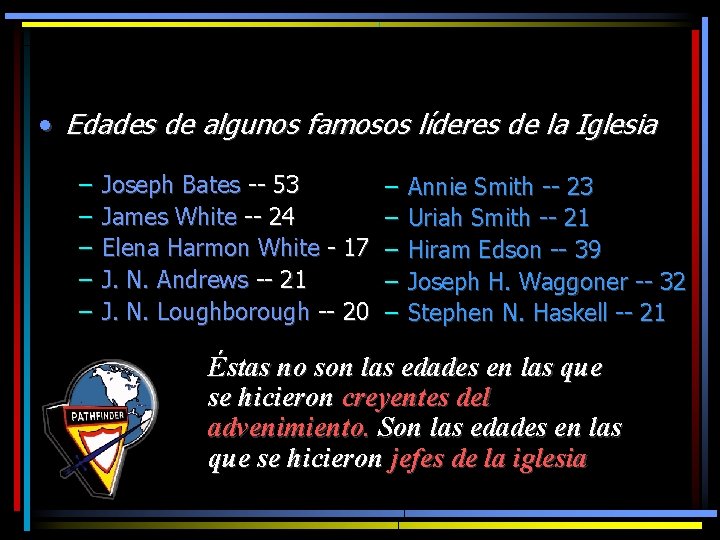  • Edades de algunos famosos líderes de la Iglesia – – – Joseph