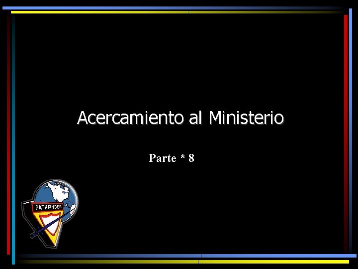 Acercamiento al Ministerio Parte * 8 