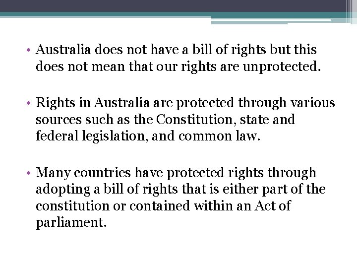  • Australia does not have a bill of rights but this does not