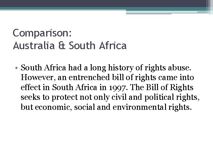 Comparison: Australia & South Africa • South Africa had a long history of rights