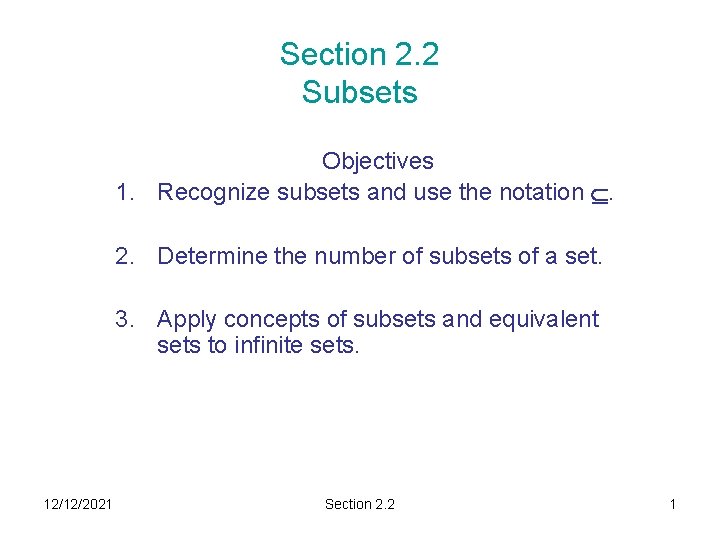 Section 2. 2 Subsets Objectives 1. Recognize subsets and use the notation . 2.