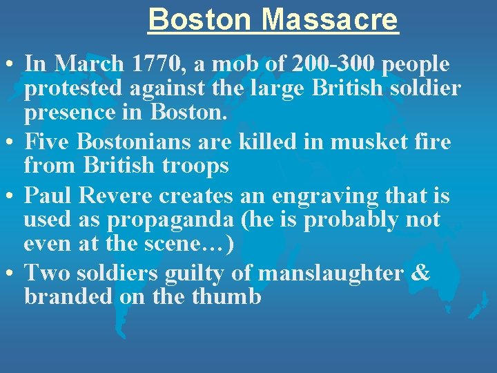 Boston Massacre • In March 1770, a mob of 200 -300 people protested against Boston Massacre • In March 1770, a mob of 200 -300 people protested against