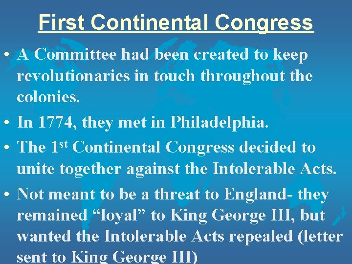 First Continental Congress • A Committee had been created to keep revolutionaries in touch First Continental Congress • A Committee had been created to keep revolutionaries in touch