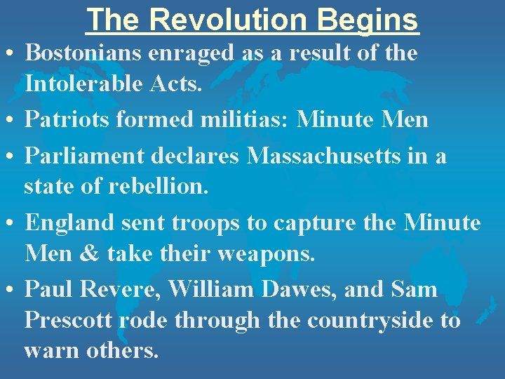 The Revolution Begins • Bostonians enraged as a result of the Intolerable Acts. • The Revolution Begins • Bostonians enraged as a result of the Intolerable Acts. •