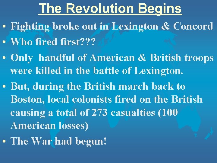 The Revolution Begins • Fighting broke out in Lexington & Concord • Who fired The Revolution Begins • Fighting broke out in Lexington & Concord • Who fired