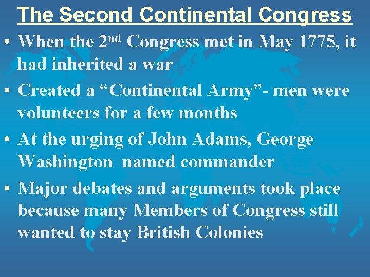 The Second Continental Congress • When the 2 nd Congress met in May 1775, The Second Continental Congress • When the 2 nd Congress met in May 1775,